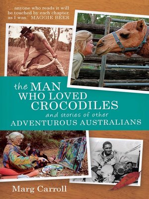 cover image of The Man Who Loved Crocodiles and Stories of Other Adventurous Australians